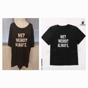 4/$80 New Black "Me? Weird? Always." Tee - Size 4XL (US20)